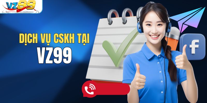 Dịch vụ CSKH tận tâm